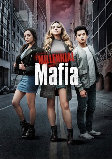 Смотреть Millennial Mafia (2018) онлайн в Хдрезка качестве 720p
