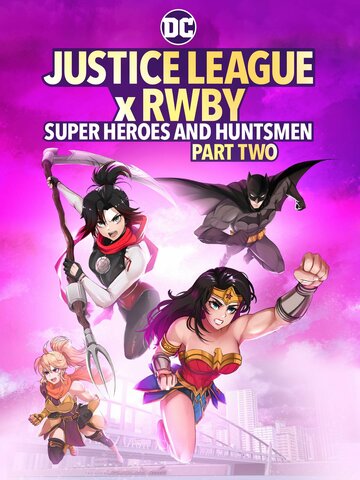 Смотреть Justice League x RWBY: Super Heroes and Huntsmen, Part Two (2023) онлайн в HD качестве 720p