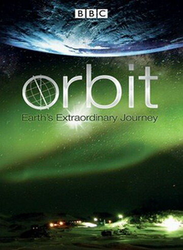 Смотреть Орбита: Необыкновенное путешествие планеты Земля (2012) онлайн в Хдрезка качестве 720p